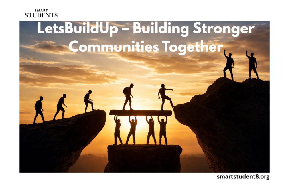 LetsBuildUp – Building Stronger Communities Together