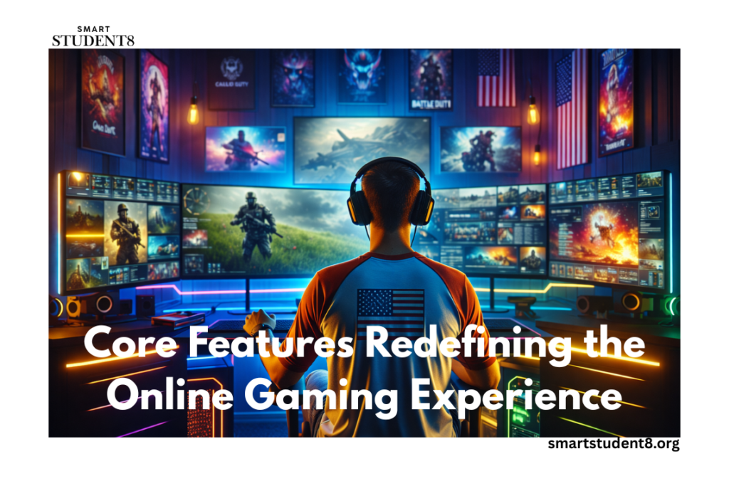 Core Features Redefining the Online Gaming Experience