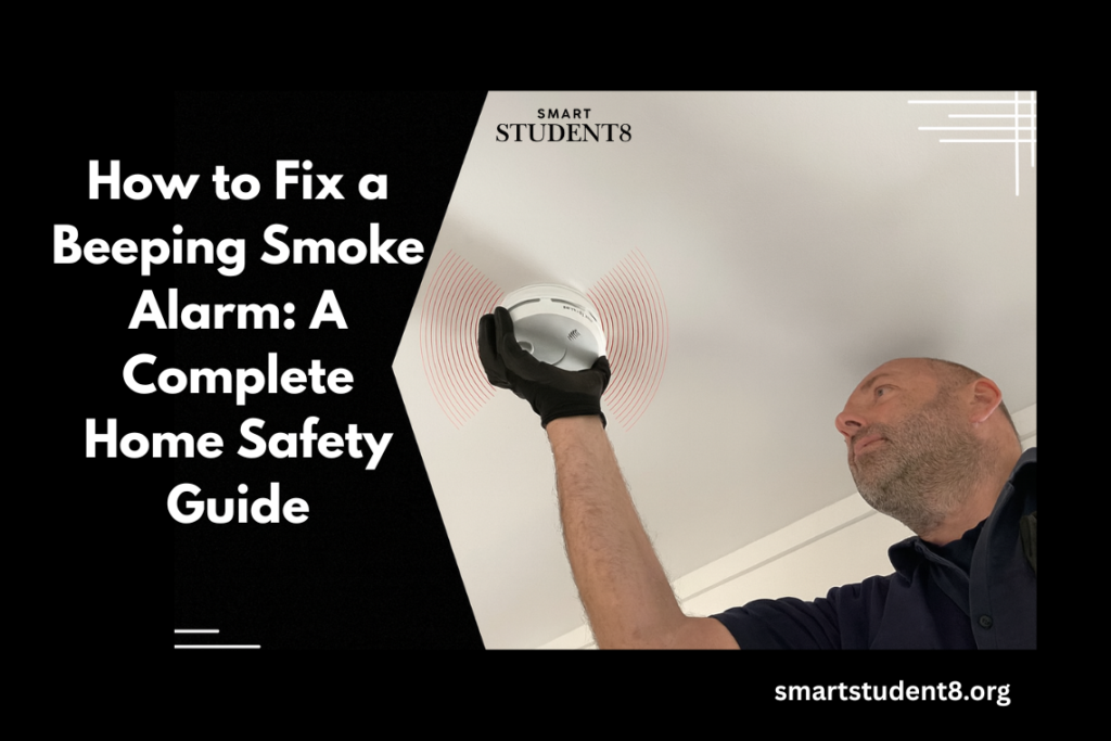How to Fix a Beeping Smoke Alarm A Complete Home Safety Guide