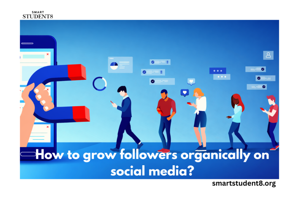 How to grow followers organically on social media?