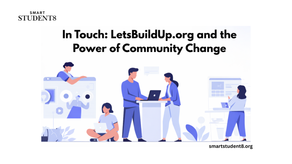 In Touch: LetsBuildUp.org and the Power of Community Change
