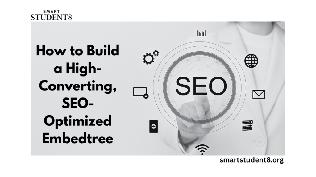 How to Build a High-Converting, SEO-Optimized Embedtree
