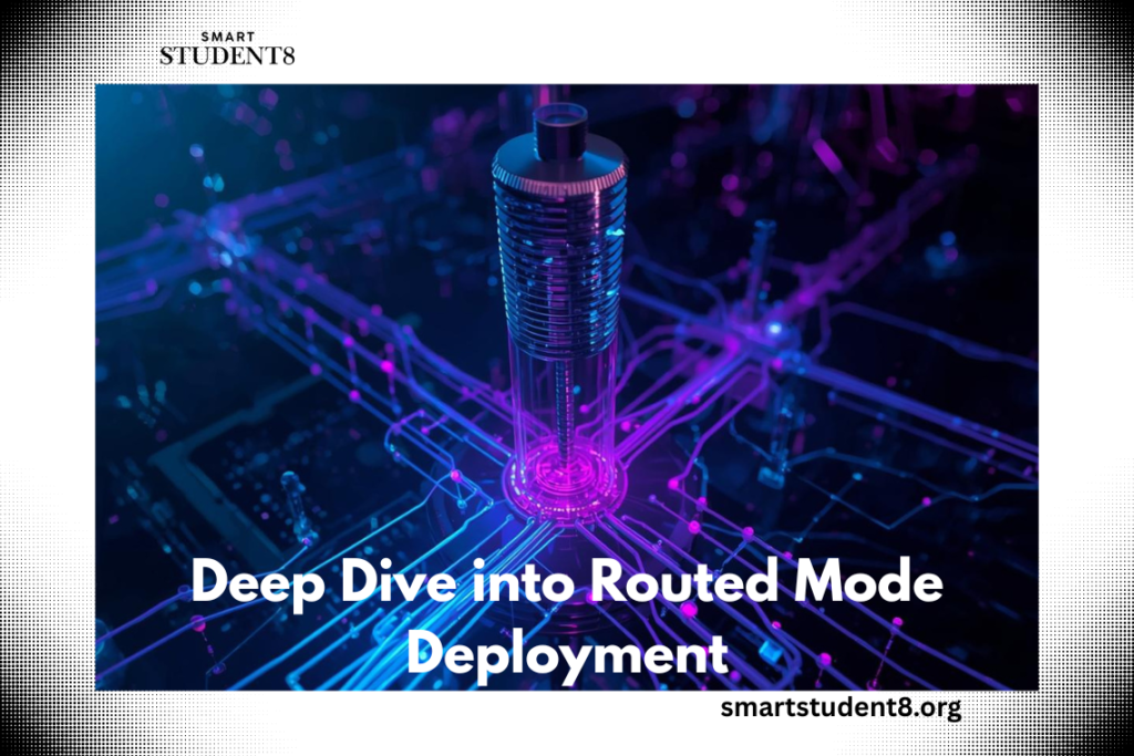 Deep Dive into Routed Mode Deployment