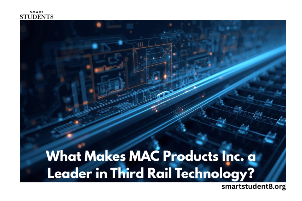 What Makes MAC Products Inc. a Leader in Third Rail Technology?